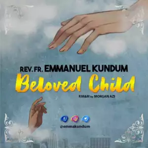 Rev. Fr. Emmanuel Kundum - Beloved Child